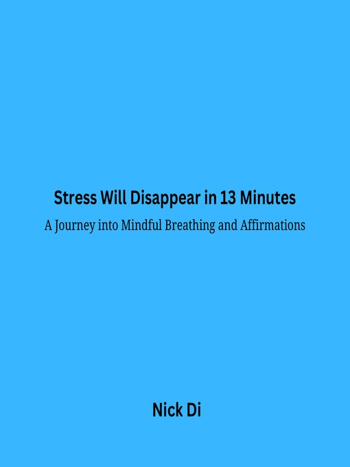 Title details for Stress Will Disappear in 13 Minutes by Nick Di - Available